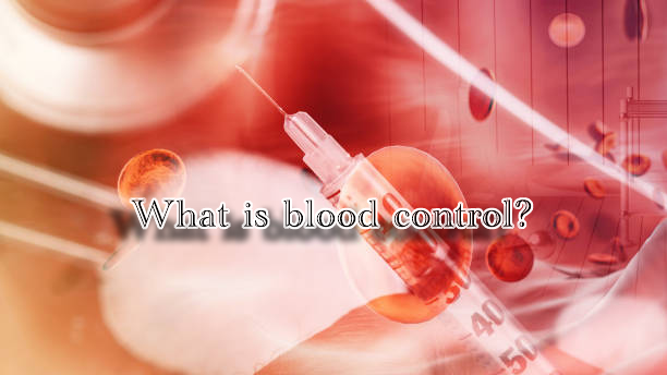 What is blood control?